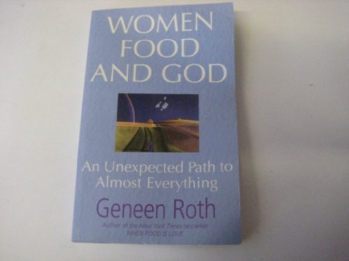 Women Food and God: An Unexpected Path to Almost Everything