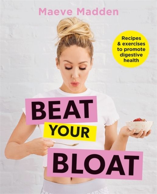 Beat your Bloat Recipes & exercises to promote digestive health