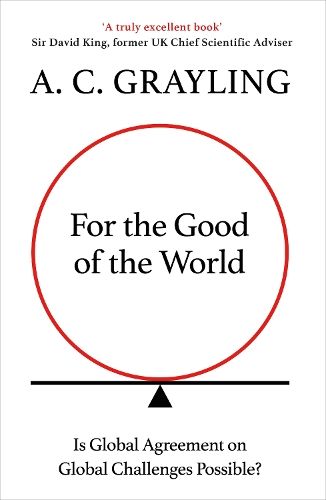 For the Good of the World: Why Our Planet's Crises Need Global Agreement Now