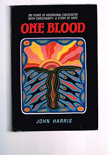 One Blood: 200 Years of Aboriginal Encounter with Christianity