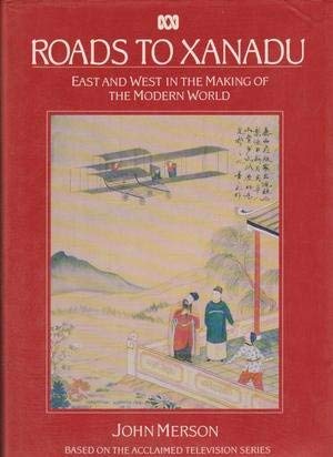 Roads to Xanadu: East and West in the Making of the Modern World