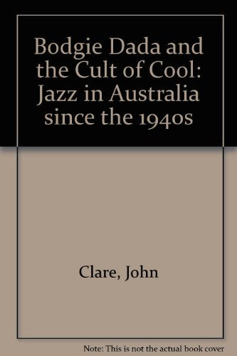 Bodgie Dada and the Cult of Cool: Jazz in Australia since the 1940s