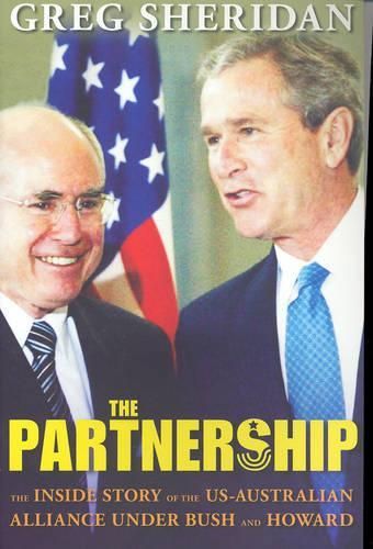 The Partnership: The inside story of the US-Australian alliance under Howard and Bush