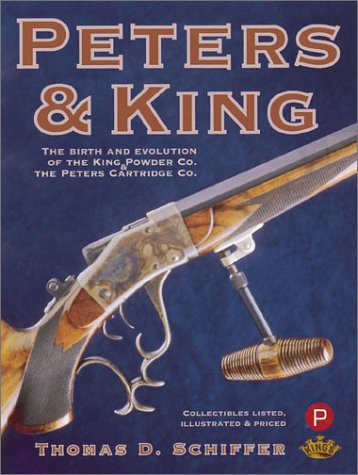 Peters and King: The Birth & Evolution of the Peters Cartridge Co. & the King Powder Co.