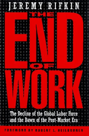 The End of Work: Decline of the Global Labor Force and the Dawn of the Post-market Era