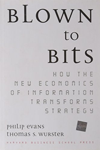 Blown to Bits: How the New Economics of Information Transforms Strategy