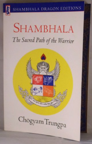 Shambhala: The Sacred Path of the Warrior