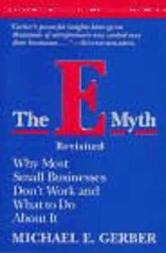 The E-Myth Revisited: Why Most Small Businesses Don't Work and What to Do About It