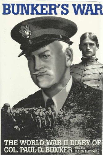 Bunker's War: The World War II Diary of Col.Paul D.Bunker