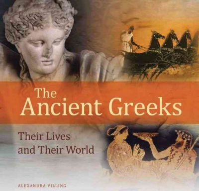 The Ancient Greeks: Their Lives and Their World