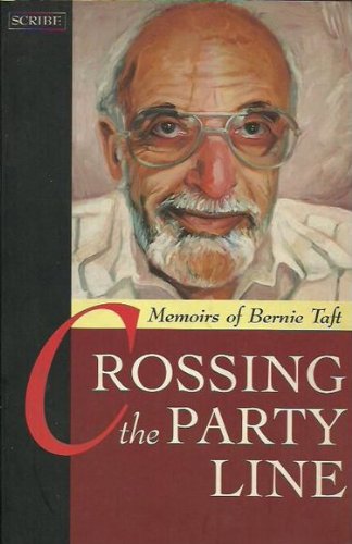 Crossing the Party Line: Memoirs of Bernie Taft: Memoirs of Bernie Taft