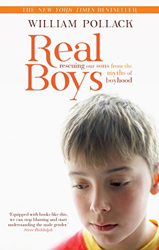 Real Boys: Rescuing Our Sons from the Myths of Boyhood