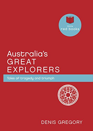 Australia's Great Explorers: Tales of Tragedy and Triumph