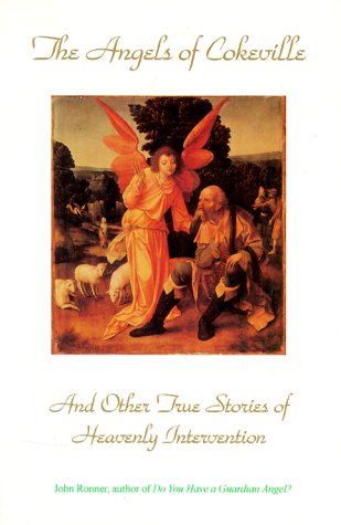 The Angels of Cokeville: And Other True Stories of Heavenly Intervention