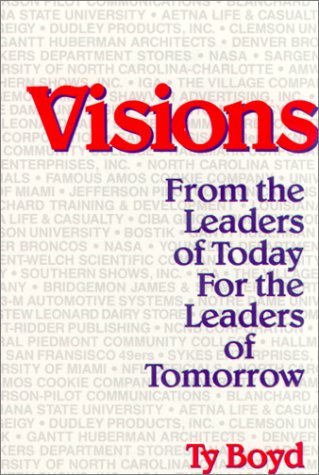Visions: From the Leaders of Today for the Leaders of Tomorrow