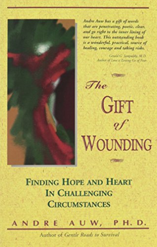 The Gift of Wounding: Finding Hope & Heart in Challenging Circumstances