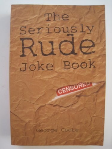 The Seriously Rude Joke Book