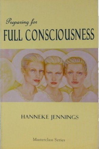 Preparing for Full Consciousness