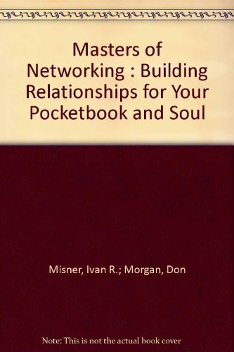 Masters of Networking: Building Relationships for Your Pocketbook and Soul