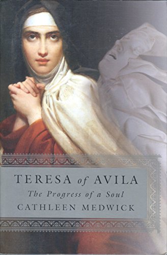 Teresa of Avila:  The Progress of a Soul