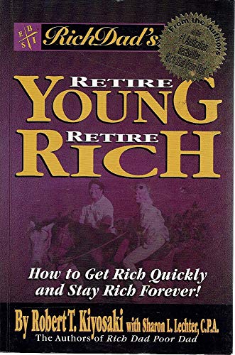 Retire Young Retire Rich: How to Get Rich Quickly and Stay Rich Forever!