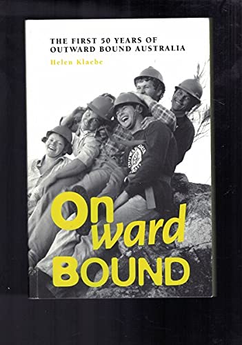 Onward Bound: The First 50 Years of Outward Bound Australia