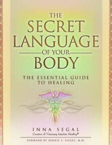 The Secret Language of Your Body: The Essential Guide to Healing