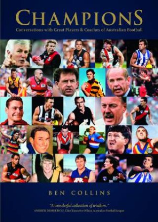The Champions: Conversations with Great Players and Coaches of Australian Football