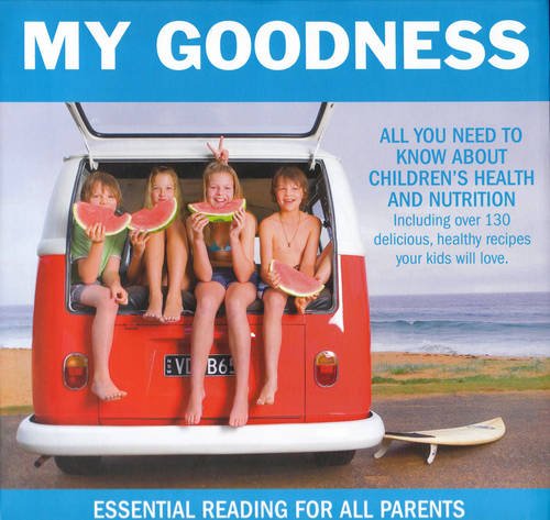 My Goodness: Everything You Need to Know About Children's Health and Nutrition