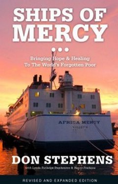 Ships of Mercy: bringing hope and healing to the world's forgotten poor