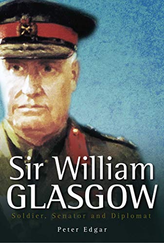 Sir William Glasgow: Soldier, Senator and Diplomat