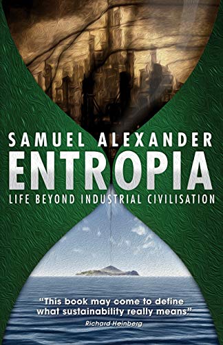 Entropia: Life Beyond Industrial Civilisation