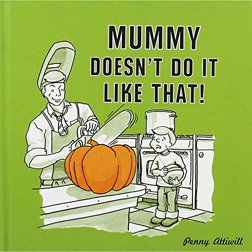 Mummy Doesn't Do it Like That!