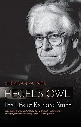 Hegel's Owl: The Life Of Bernard Smith
