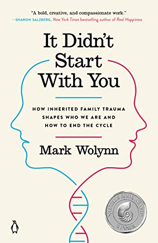 It Didn't Start With You: How Inherited Family Trauma Shapes Who We Are and How to End the Cycle