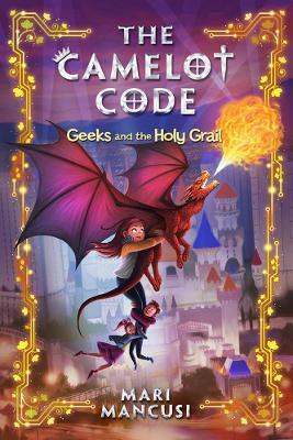 The Camelot Code, Book 2: Geeks and the Holy Grail
