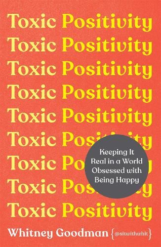 Toxic Positivity: Keeping It Real in a World Obsessed with Being Happy
