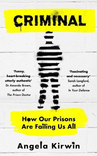 Criminal: How Our Prisons Are Failing Us All