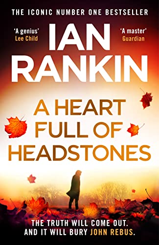 A Heart Full of Headstones: The Gripping New Must-Read Thriller from the No.1 Bestseller Ian Rankin