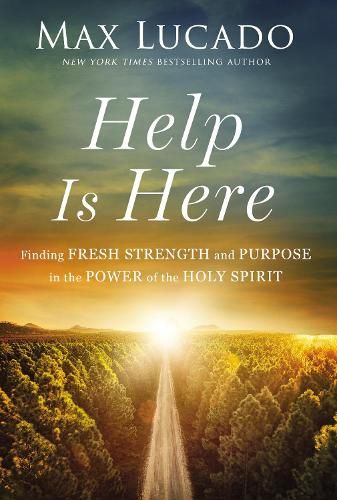 Help is Here: Finding Fresh Strength and Purpose in the Power of the Holy Spirit