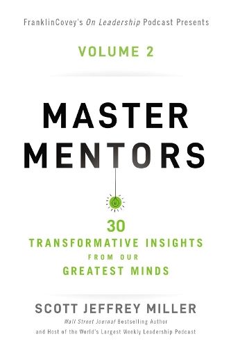 Master Mentors Volume 2: 30 Transformative Insights from Our Greatest Minds