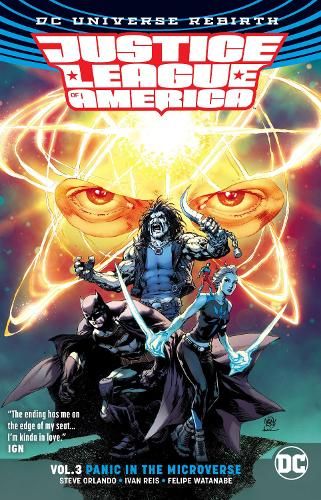 Justice League of America Volume 3: Panic in the Microverse.: Rebirth