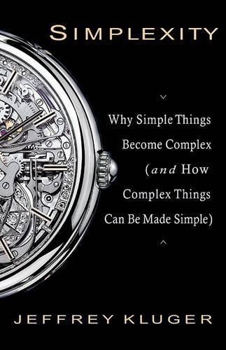 Simplexity: Why Simple Things Become Complex (and How Complex Things Can Be Made Simple)