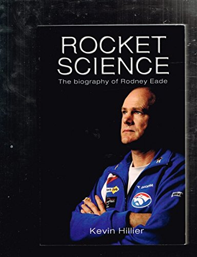 Rocket Science: The Biography of Rodney Eade
