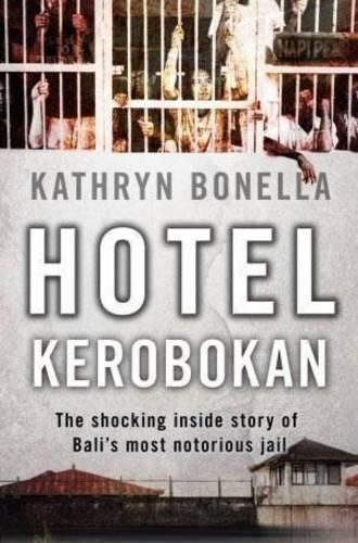Hotel Kerobokan: The Shocking Inside Story of Bali's Most Notorious Jail