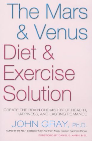 Mars & Venus Diet & Exercise Solution: Create the Brain Chemistry of Healt