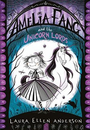 Amelia Fang and the Unicorn Lords (The Amelia Fang Series)