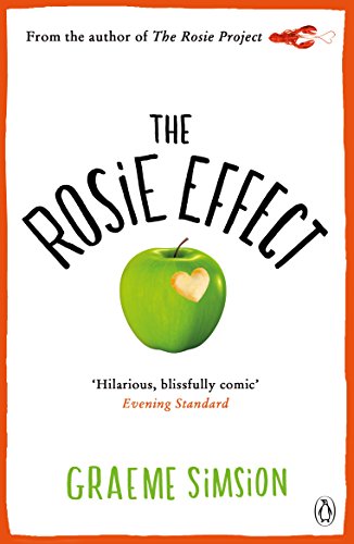 The Rosie Effect: The hilarious and uplifting romantic comedy from the million-copy bestselling series