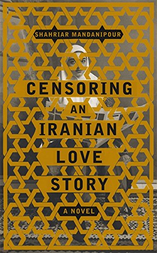 Censoring an Iranian Love Story: A Novel