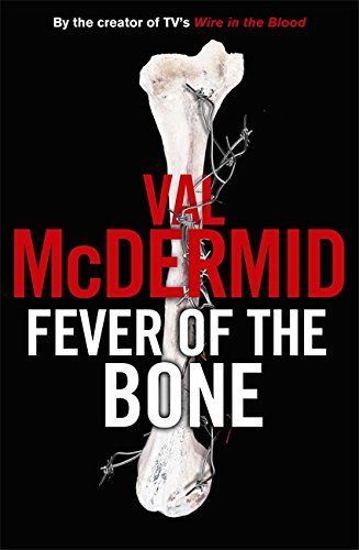 Fever Of The Bone: (Tony Hill and Carol Jordan, Book 6)